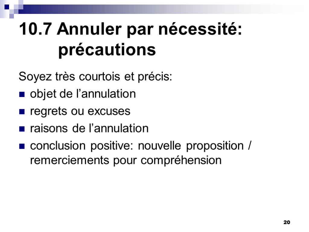 20 10.7 Annuler par nécessité: précautions Soyez très courtois et précis: objet de l’annulation 20 10.7 Annuler par nécessité: précautions Soyez très courtois et précis: objet de l’annulation